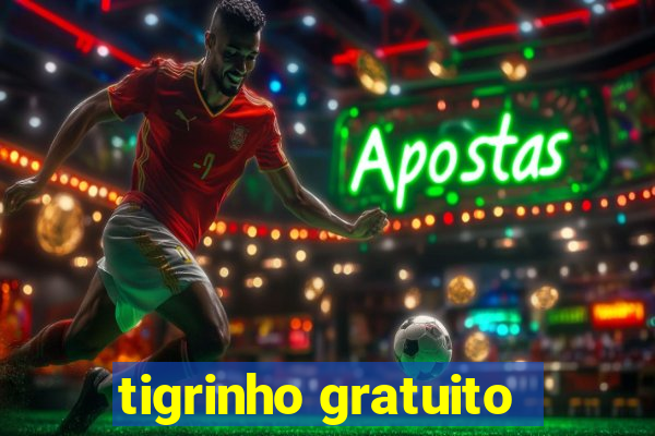 tigrinho gratuito