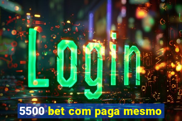 5500 bet com paga mesmo