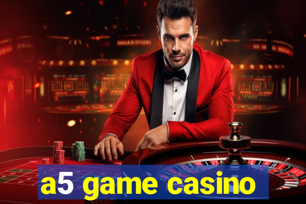 a5 game casino