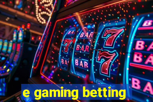 e gaming betting