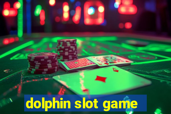 dolphin slot game