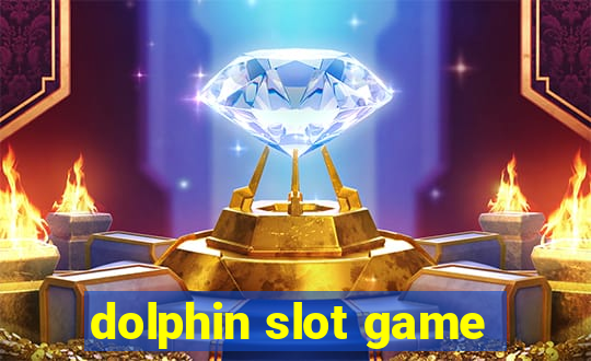 dolphin slot game