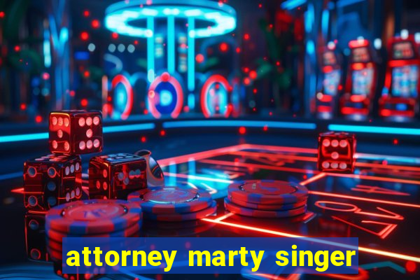 attorney marty singer