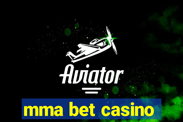 mma bet casino