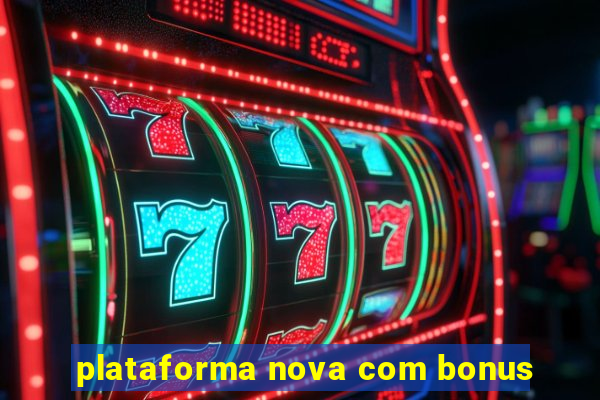 plataforma nova com bonus