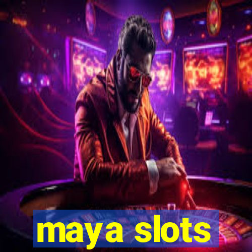 maya slots