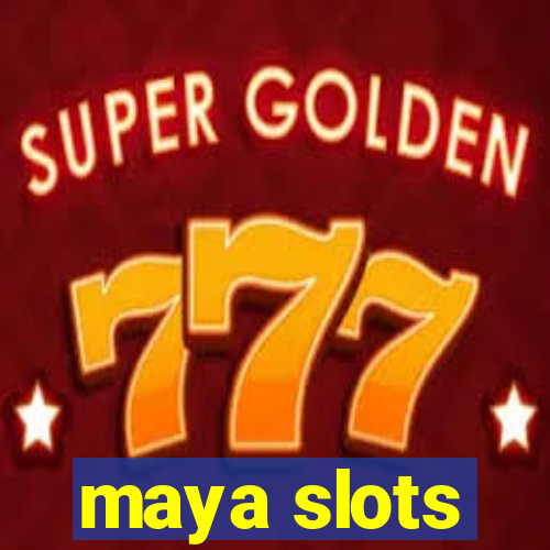 maya slots