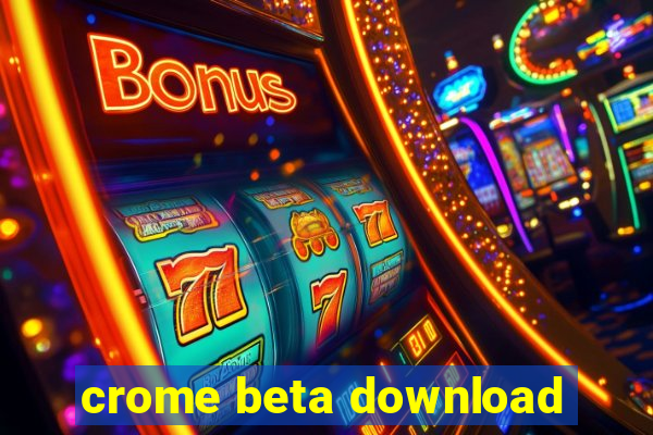 crome beta download