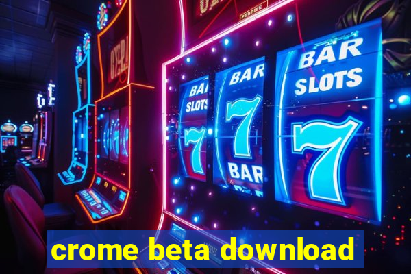 crome beta download