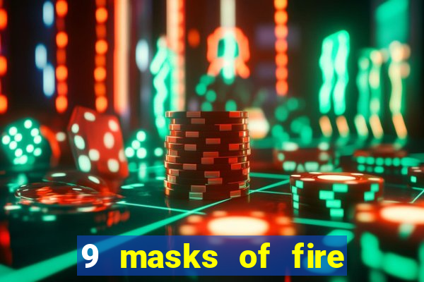 9 masks of fire casino slot