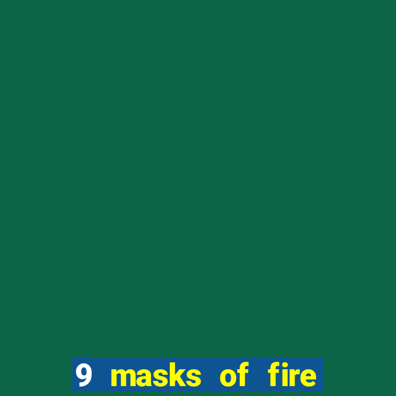 9 masks of fire casino slot