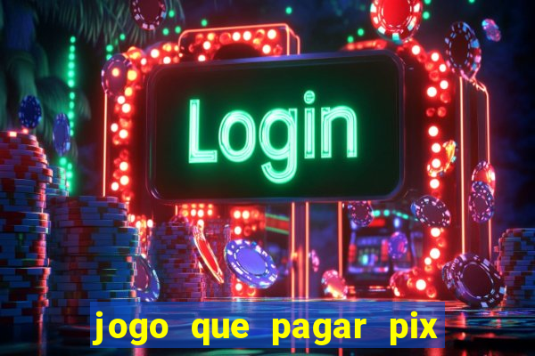 jogo que pagar pix na hora