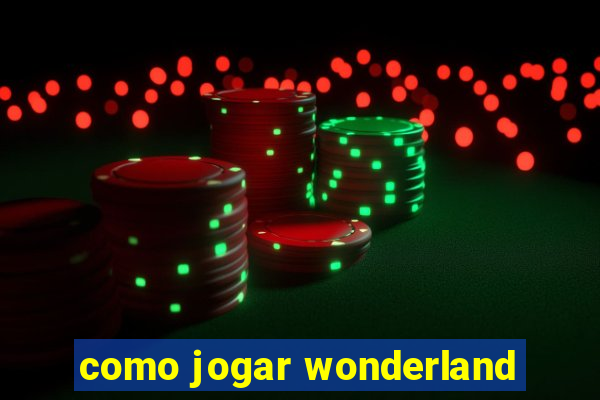 como jogar wonderland