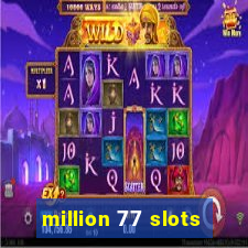 million 77 slots