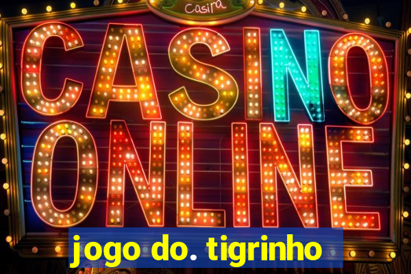 jogo do. tigrinho