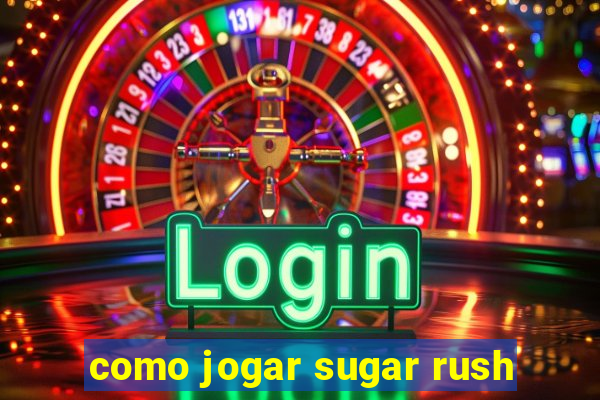 como jogar sugar rush