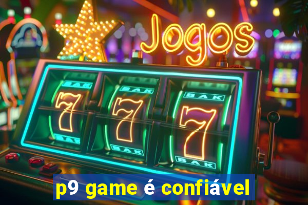 p9 game é confiável