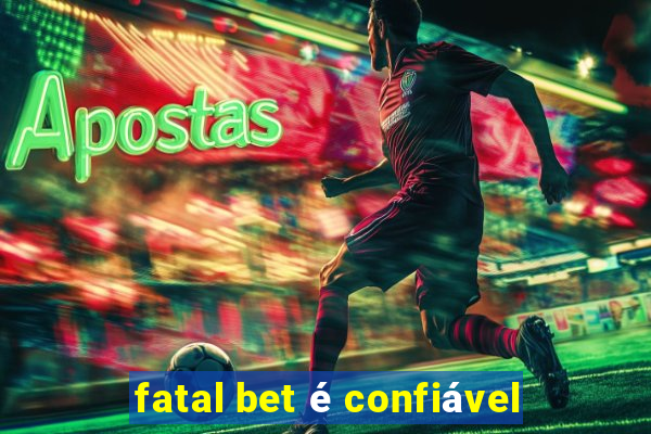 fatal bet é confiável