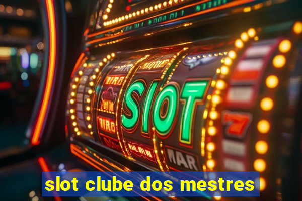 slot clube dos mestres