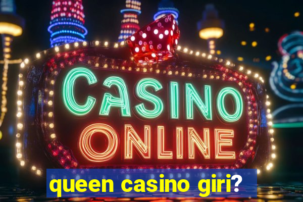 queen casino giri?