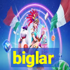 biglar