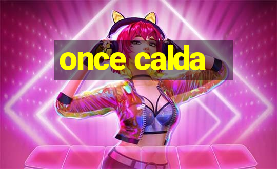 once calda