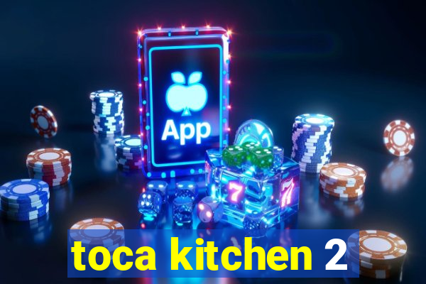 toca kitchen 2