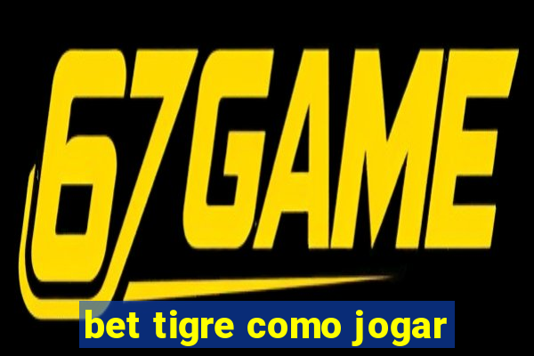 bet tigre como jogar