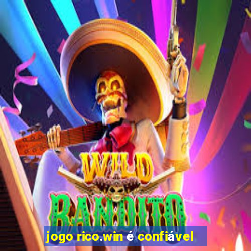 jogo rico.win é confiável