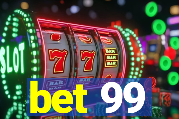 bet 99