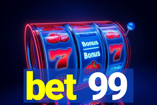 bet 99