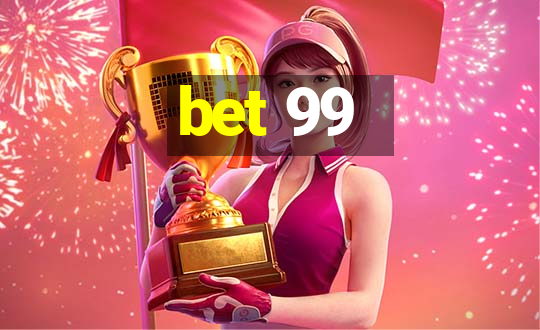 bet 99