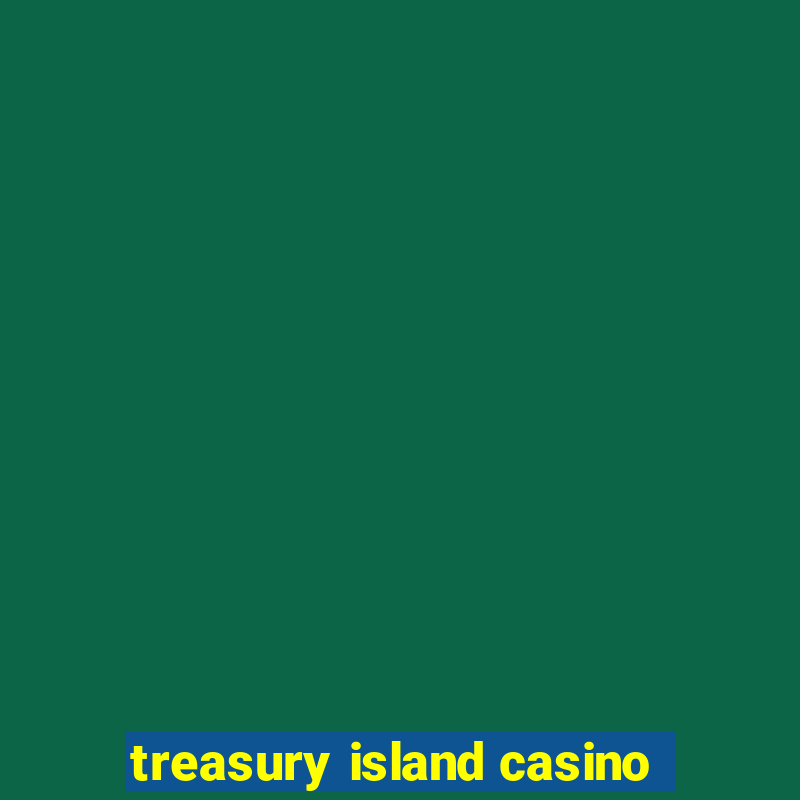 treasury island casino