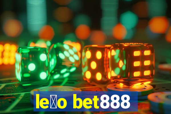 le茫o bet888