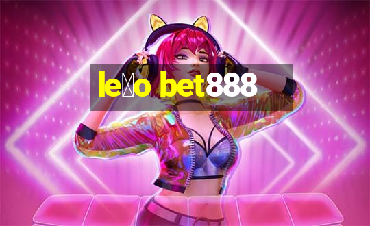 le茫o bet888