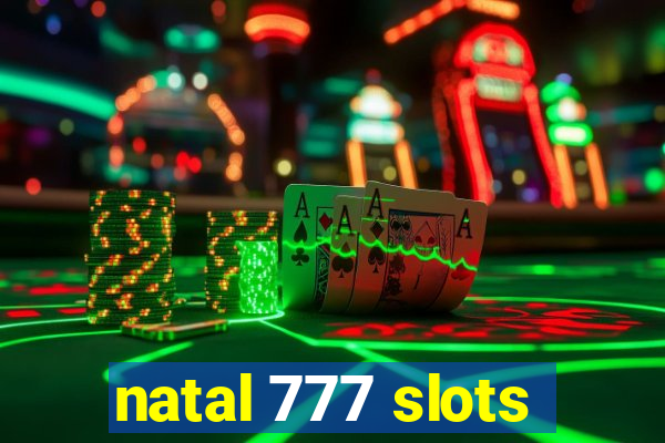 natal 777 slots