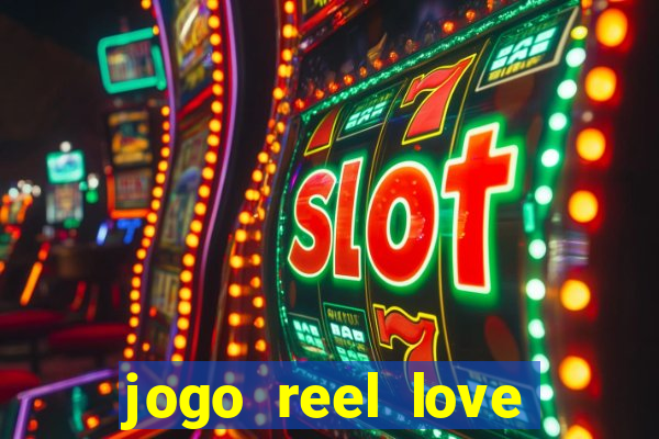 jogo reel love esporte da sorte