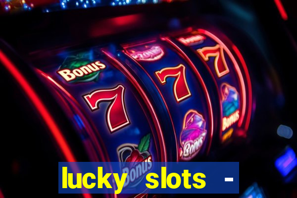 lucky slots - casino gratis