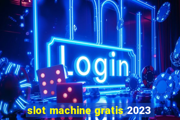 slot machine gratis 2023