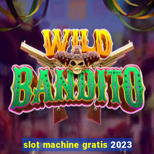 slot machine gratis 2023