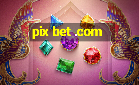 pix bet .com