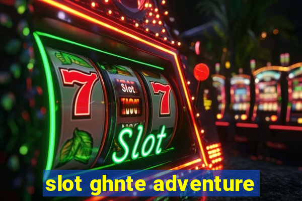 slot ghnte adventure