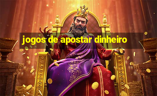 jogos de apostar dinheiro