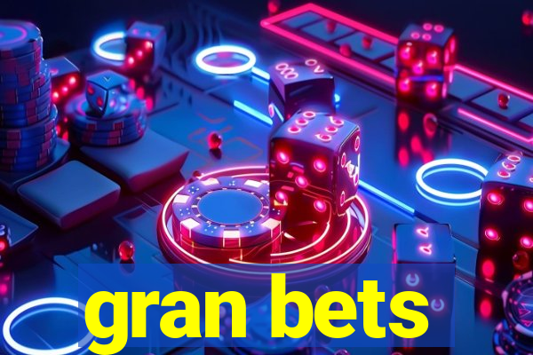 gran bets