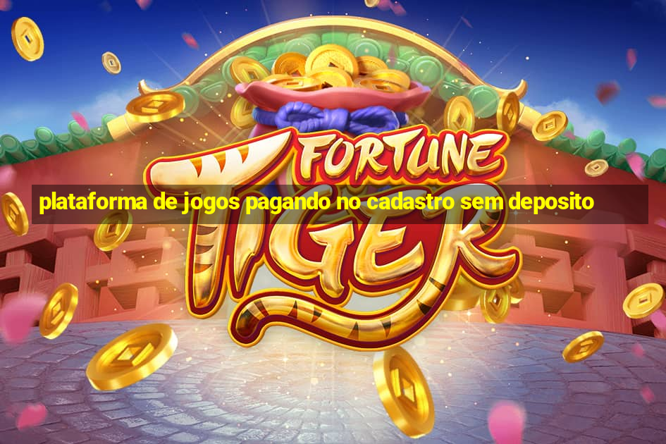 plataforma de jogos pagando no cadastro sem deposito