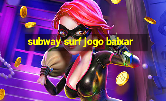 subway surf jogo baixar