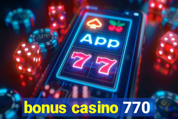 bonus casino 770