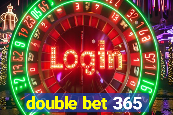 double bet 365