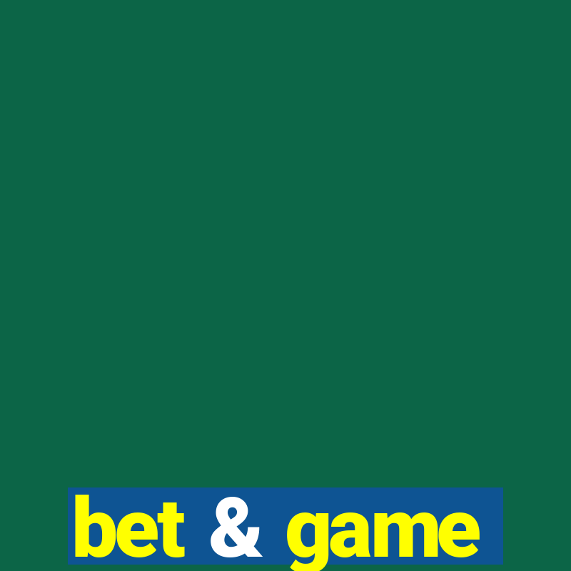 bet & game