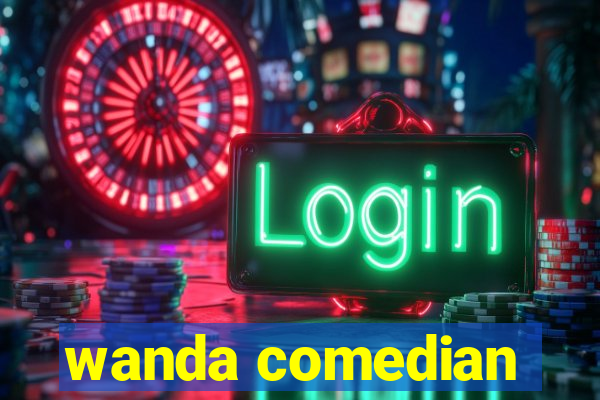 wanda comedian